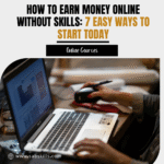 How to Earn Money Online Without Skills